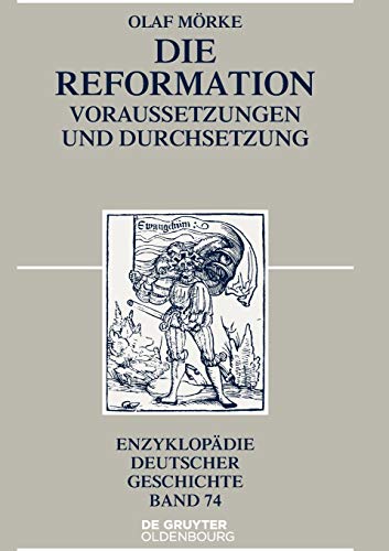 Die Reformation: Voraussetzungen und Durchsetzung (Enzyklopädie deutscher Geschichte, 73, Band 73) von Walter de Gruyter